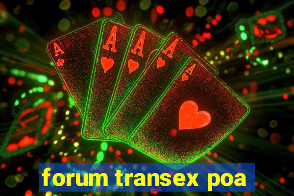 forum transex poa